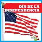 Dia de la Independencia (Independence Day) (Fiestas (Holidays)) By Erika S. Manley Cover Image