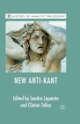 The New Anti-Kant (History of Analytic Philosophy) By Sandra Lapointe (Editor), F. Prihonsky Cover Image