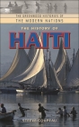The History of Haiti (Greenwood Histories of the Modern Nations) By Steeve Coupeau Cover Image