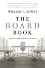 The Board Book: An Insider's Guide for Directors and Trustees By William G. Bowen Cover Image