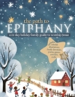 The Path to Epiphany: A 21-Day Holiday Family Guide to Worship Jesus By Carol Tetzlaff (Compiled by) Cover Image