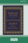 Warriors of Love: Rumi's Odes to Shams of Tabriz [Standard Large Print 16 Pt Edition] By Mevlana Jalaluddin Rumi, James Cowan Cover Image