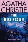 The Big Four: A Hercule Poirot Mystery: The Official Authorized Edition (Hercule Poirot Mysteries #5) By Agatha Christie Cover Image