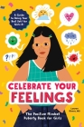 Celebrate Your Feelings: The Positive Mindset Puberty Book for Girls Cover Image