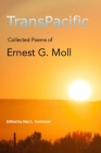 TransPacific: Collected Poems of Ernest G. Moll Cover Image