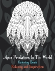 Apex Predators In The World - Coloring Book - Relaxing and Inspiration By Claribel Cross Cover Image