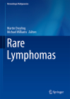 Rare Lymphomas (Hematologic Malignancies) By Martin Dreyling (Editor), Michael E. Williams (Editor) Cover Image
