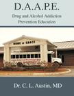 D.A.A.P.E. Drug and Alcohol Addiction Prevention Education By C. L. Austin Cover Image