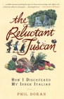 The Reluctant Tuscan: How I Discovered My Inner Italian Cover Image
