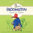 Paddington Goes to Town (Paddington Bear #8) By Michael Bond, Hugh Bonneville (Read by) Cover Image
