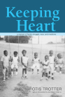 Keeping Heart: A Memoir of Family Struggle, Race, and Medicine (Race, Ethnicity and Gender in Appalachia) By Otis Trotter, Joe William Trotter Jr. Cover Image