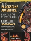 2000 Blackstone Adventure Ready Tabletop Outdoor Griddle Cookbook: 2000 Days Delicious and Delightful Grill Recipes, to Quick-Start with Your Blacksto Cover Image