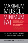 Maximum Muscle, Minimum Fat: The Secret Science Behind Physical Transformation By Ori Hofmekler, Marty Gallagher (Foreword by) Cover Image
