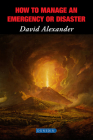 How to Manage an Emergency or Disaster By Alexander Cover Image