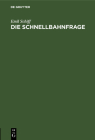 Die Schnellbahnfrage: Eine Wirtschaftlich-Technischen Untersuchung Auf Grund Des Schnellbahnplanes Gesundbrunnen-Rixdorf By Emil Schiff Cover Image
