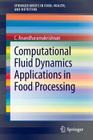 Computational Fluid Dynamics Applications in Food Processing (Springerbriefs in Food) Cover Image