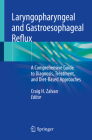 Laryngopharyngeal and Gastroesophageal Reflux: A Comprehensive Guide to Diagnosis, Treatment, and Diet-Based Approaches By Craig H. Zalvan (Editor) Cover Image