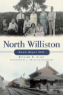 North Williston:: Down Depot Hill (Lost) By Richard H. Allen Cover Image
