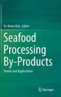 Seafood Processing By-Products: Trends and Applications By Se-Kwon Kim (Editor) Cover Image
