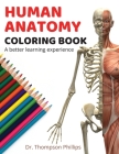 Human anatomy coloring book: The Anatomy coloring book for a better and productive learning experience By Thompson Phillips, Human Anatomy Illustration Expert Cover Image