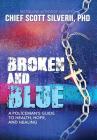 Broken And Blue: A Policeman's Guide To Health, Hope, and Healing Cover Image