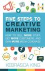 Five Steps to Creative Marketing By Kebrasca King Cover Image