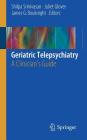 Geriatric Telepsychiatry: A Clinician's Guide Cover Image