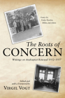 The Roots of Concern: Writings on Anabaptist Renewal 1952-1957 By Virgil Vogt (Editor) Cover Image