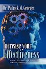 Increase Your Effectiveness: A Practical Guide for Everyone for Everyday Use By Patrick M. Georges Cover Image