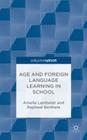 Age and Foreign Language Learning in School By A. Lambelet, R. Berthele Cover Image