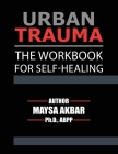 Urban Trauma: The Workbook For Self-Healing Cover Image