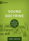 Sound Doctrine: How a Church Grows in the Love and Holiness of God By Bobby Jamieson Cover Image