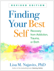Finding Your Best Self: Recovery from Addiction, Trauma, or Both By Lisa M. Najavits, PhD Cover Image