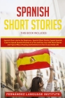 Spanish Short Stories: 3 Books in 1: Learn to Speak Fluently in a Fun and Easy Way with Short Stories and Typical Way of Saying and Sentences Cover Image