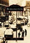 Burlington (Images of America) By David E. Robinson, Mary Ann Dispirito Cover Image