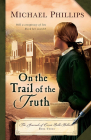 On the Trail of the Truth (Journals of Corrie Belle Hollister #3) By Michael Phillips Cover Image