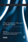 Water Governance, Policy and Knowledge Transfer: International Studies on Contextual Water Management (Earthscan Studies in Water Resource Management) Cover Image