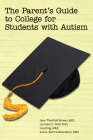 The Parent's Guide to College for Students on the Autism Spectrum Cover Image
