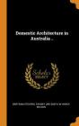 Domestic Architecture in Australia .. By Bertram Stevens, Sydney Ure Smith, W. Hardy Wilson Cover Image