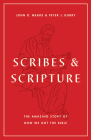 Scribes and Scripture: The Amazing Story of How We Got the Bible By John D. Meade, Peter J. Gurry Cover Image