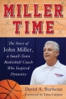 Miller Time: The Story of John Miller, a Small-Town Basketball Coach Who Inspired Dynasties By David A. Burhenn, John Calipari (Foreword by) Cover Image