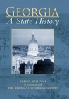 Georgia: A State History (Making of America (Arcadia)) By Buddy Sullivan, Georgia Historical Society Cover Image