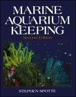 Marine Aquarium Keeping By Stephen Spotte Cover Image