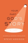 Your Part in God's Story: 40 Days From Genesis to Revelation By Steve Addison Cover Image