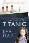 A Girl Aboard the Titanic: The Remarkable Memoir of Eva Hart, a 7-year-old Survivor of the Titanic Disaster By Eva Hart, Ron Denney Cover Image