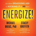 Energize! Lib/E: Go from Dragging Ass to Kicking It in 30 Days By Stacey Griffith, Michael Breus Cover Image