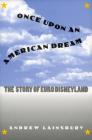 Once Upon an American Dream: The Story of Euro Disneyland (Culture America) By Andrew Lainsbury Cover Image