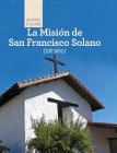 La Misión de San Francisco de Solano (Discovering Mission San Francisco de Solano) (Las Misiones de California (the Missions of California)) By Oscar Cantillo Cover Image