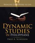 Dynamic Studies in Philippians: Bringing God'S Word to Life By Fred a. Scheeren Cover Image