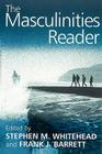 The Masculinities Reader By Stephen M. Whitehead (Editor), Frank Barrett (Editor) Cover Image